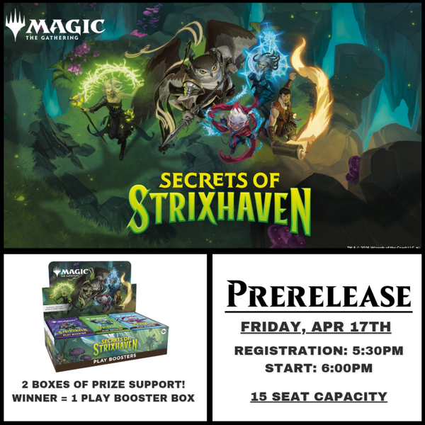 MTG SECRETS OF STRIXHAVEN PRERELEASE (APRIL 17th 6PM)