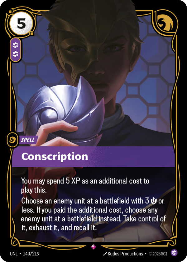 Riftbound Spell: Conscription. You may spend 5 XP as an additional cost to play this.
Choose an enemy unit at a battlefield with 3 [S] or less. If you paid the additional cost, choose any enemy unit at a battlefield instead. Take control of it, exhaust it, and recall it.
