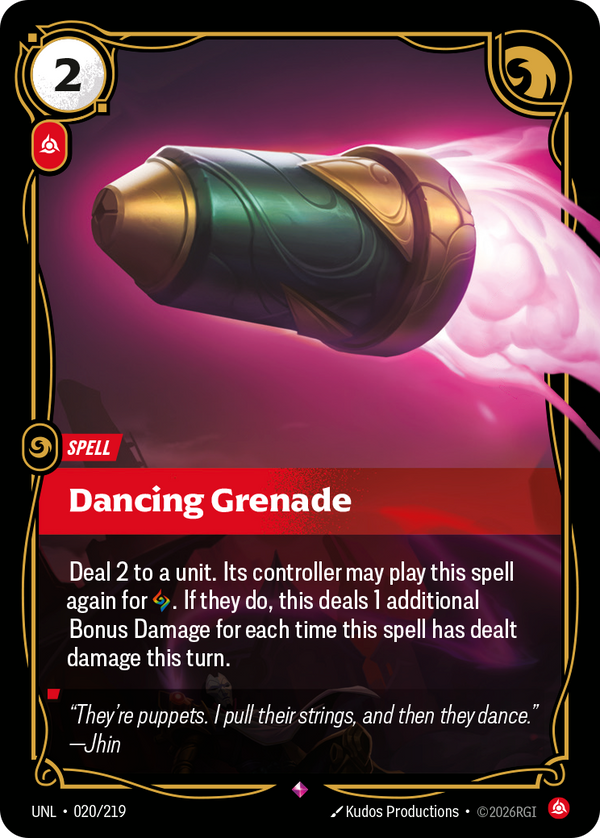 Riftbound Spell: Dancing Grenade. Deal 2 to a unit. Its controller may play this spell again for [A]. If they do, this deals 1 additional Bonus Damage for each time this spell has dealt damage this turn.