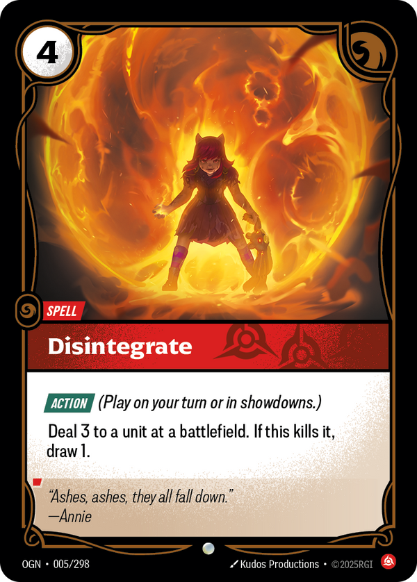 Riftbound Spell: Disintegrate. [Action] (Play on your turn or in showdowns.)
Deal 3 to a unit at a battlefield. If this kills it, do this: draw 1.