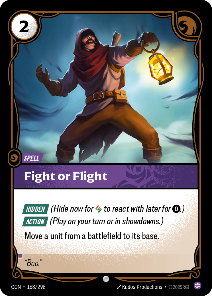 Riftbound Spell: Fight or Flight. [Hidden] (Hide now for [A] to react with later for [0].)
[Action] (Play on your turn or in showdowns.)
Move a unit from a battlefield to its base.