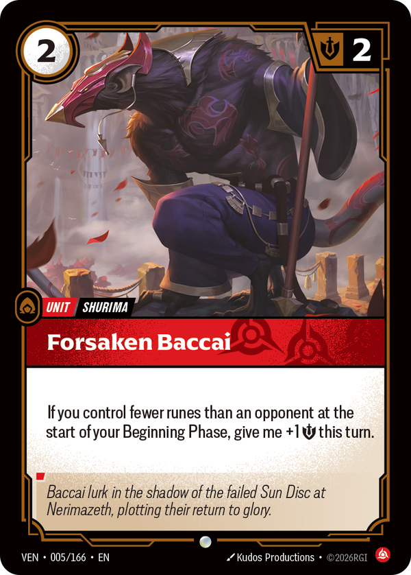 Riftbound Unit: Forsaken Baccai. If you control fewer runes than an opponent at the start of your Beginning Phase, give me +1 [S] this turn.