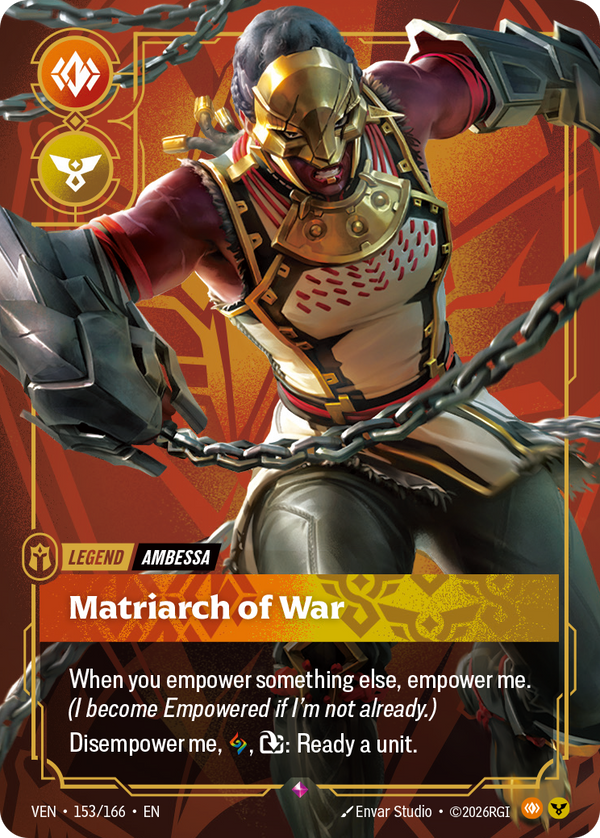 Riftbound Legend: Matriarch of War. When you empower something else, empower me. (I become Empowered if I'm not already.)
Disempower me, [A], [T]: Ready a unit.