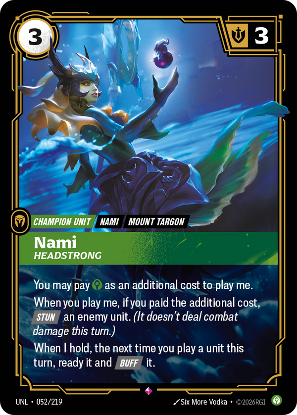 Riftbound Unit: Nami, Headstrong. You may pay [C] as an additional cost to play me.
When you play me, if you paid the additional cost, [Stun] an enemy unit. (It doesn't deal combat damage this turn.)
When I hold, the next time you play a unit this turn, ready it and [Buff] it.