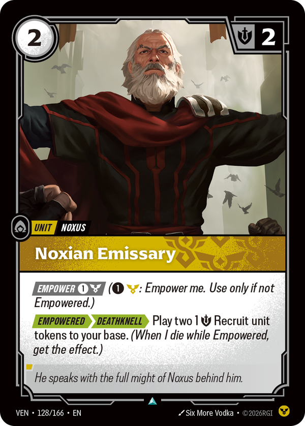 Riftbound Unit: Noxian Emissary. [Empower] [1][C] ([1][C]: Empower me. Use only if not Empowered.)
[Empowered][>][>>][Deathknell][>] Play two 1 [S] Recruit unit tokens to your base. (When I die while Empowered, get the effect.)