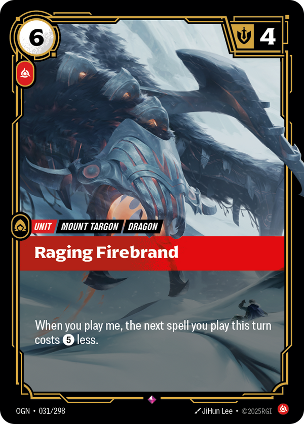 Riftbound Unit: Raging Firebrand. When you play me, the next spell you play this turn costs [5] less.