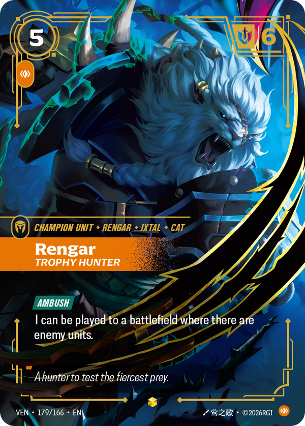 Riftbound Unit: Rengar, Trophy Hunter. [Ambush]
I can be played to a battlefield where there are enemy units.