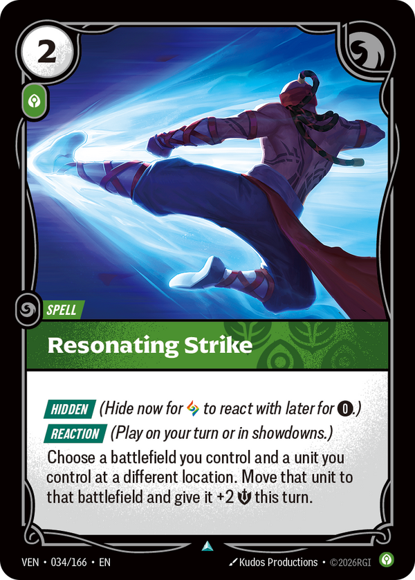Riftbound Spell: Resonating Strike. [Hidden] (Hide now for [A] to react with later for [0].)
[Reaction] (Play on your turn or in showdowns.)
Choose a battlefield you control and a unit you control at a different location. Move that unit to that battlefield and give it +2 [S] this turn.