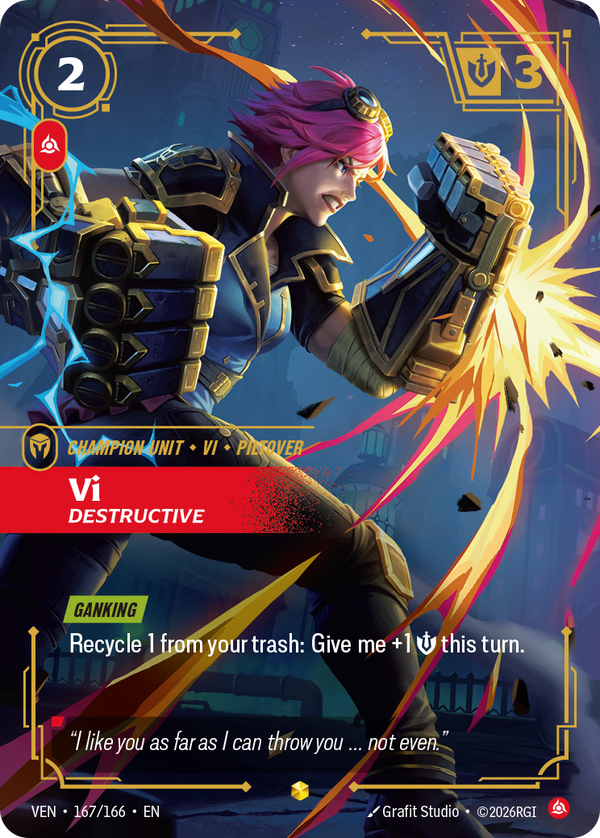 Riftbound Unit: Vi, Destructive. [Ganking]
Recycle 1 from your trash: Give me +1 [S] this turn.