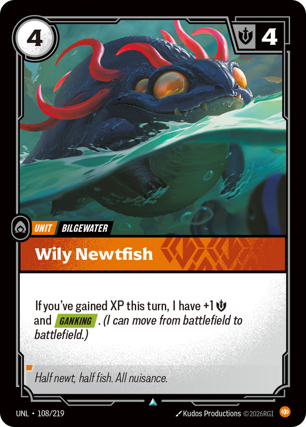 Riftbound Unit: Wily Newtfish. If you've gained XP this turn, I have +1 [S] and [Ganking]. (I can move from battlefield to battlefield.)