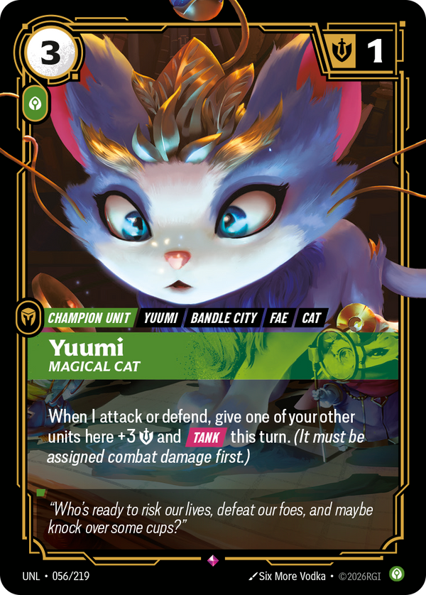 Riftbound Unit: Yuumi, Magical Cat. When I attack or defend, give one of your other units here +3 [S] and [Tank] this turn. (It must be assigned combat damage first.)